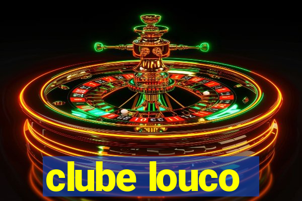 clube louco